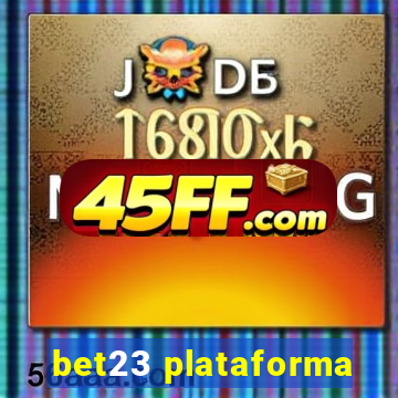 bet23 plataforma